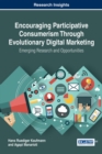 Image for Encouraging participative consumerism through evolutionary digital marketing: emerging research and opportunity