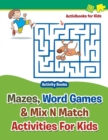 Image for Mazes, Word Games &amp; Mix N Match Activities For Kids - Activity Books