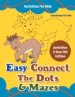 Image for Easy Connect The Dots &amp; Mazes Activities For Kids - Activities 3 Year Old Edition