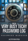 Image for For The Very Busy Techy Password Log - Password Manager