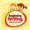 Image for Beginning Writing Workbook PreK-Grade 1 - Ages 4 to 7