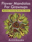 Image for Flower Mandalas For Grownups : Mandala Coloring Books For Adults