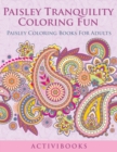 Image for Paisley Tranquility Coloring Fun : Paisley Coloring Books For Adults