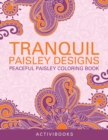 Image for Tranquil Paisley Designs - Peaceful Paisley Coloring Book