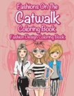 Image for Fashions On The Catwalk Coloring Book : Fashion Design Coloring Book