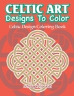 Image for Celtic Art Designs To Color : Celtic Design Coloring Book