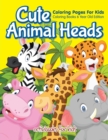 Image for Cute Animal Heads Coloring Pages For Kids - Coloring Books 6 Year Old Edition