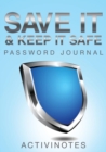 Image for Save It &amp; Keep It Safe Password Journal