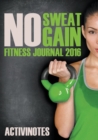 Image for No Sweat No Gain Fitness Journal 2016