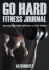 Image for Go Hard Fitness Journal - No Goal Was Met Without A Little Sweat