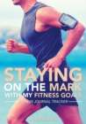 Image for Staying On The Mark With My Fitness Goals - Fitness Journal Tracker