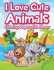 Image for I Love Cute Animals Coloring Pages with Mazes