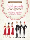 Image for Bridesmaids and Groomsmen in the Wild West Wedding Activity Book