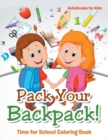 Image for Pack Your Backpack! Time for School Coloring Book