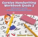 Image for Cursive Handwriting Workbook Grade 3 : Children&#39;s Reading &amp; Writing Education Books