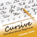 Image for Cursive Handwriting Beginner : Children&#39;s Reading &amp; Writing Education Books