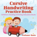 Image for Cursive Handwriting Practice Book : Children&#39;s Reading &amp; Writing Education Books