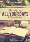 Image for Managing All Your Days Effectively. A Daily Planner