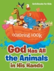 Image for God Has All the Animals in His Hands Coloring Book