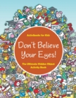 Image for Don&#39;t Believe Your Eyes! The Ultimate Hidden Object Activity Book