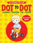 Image for Dot to Dot Journey Around the Pages Activity Book