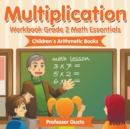 Image for Multiplication Workbook Grade 2 Math Essentials Children&#39;s Arithmetic Books