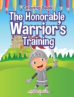 Image for The Honorable Warrior&#39;s Training Coloring Book