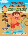 Image for The Kids Are Getting Into Mischief, a Coloring Book
