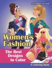 Image for Women&#39;s Fashion, the Best Designs to Color, a Coloring Book