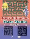 Image for Kids Ultimate Maze Mania Activity Book