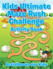 Image for Kids Ultimate Maze Rush Challenge Activity Book