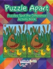 Image for Puzzle Apart : Puzzles Spot the Difference Activity Book