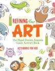 Image for Refining Your Art : The Hand Drawn Animals Guide Activity Book