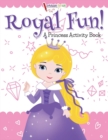 Image for Royal Fun! Princess Activity Book