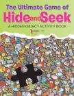 Image for The Ultimate Game of Hide and Seek. A Hidden Object Activity Book