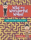 Image for Wild and Wonderful Webs! Adult Level Maze Activity Book