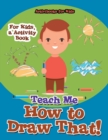 Image for Teach Me How to Draw That! For Kids, a Activity Book