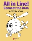 Image for All in Line! Connect the Dots Activity Book