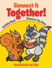 Image for Connect It Together! Connect the Dots Activity Book