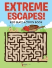 Image for Extreme Escapes! Kids Maze Activity Book