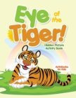 Image for Eye of the Tiger! Hidden Picture Activity Book