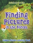 Image for Finding Pictures in the Forest : Hidden Picture Activity Book