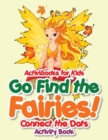 Image for Go Find the Fairies! Connect the Dots Activity Book