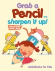Image for Grab a Pencil and Sharpen It Up! Learn to Draw Activity Book