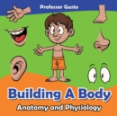 Image for Building a Body Anatomy and Physiology