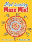 Image for Mind-twisting Maze Mix! A Kids Activity Book