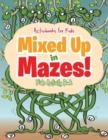 Image for Mixed Up in Mazes! Kids Activity Book