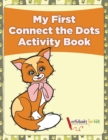 Image for My First Connect the Dots Activity Book