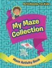 Image for My Maze Collection - Maze Activity Book