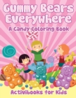 Image for Gummy Bears Everywhere, A Candy Coloring Book